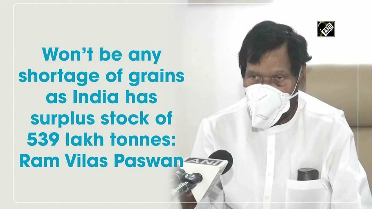 Won't be any shortage of grains as India has surplus stock of 539 lakh tonnes: Ram Vilas Paswan